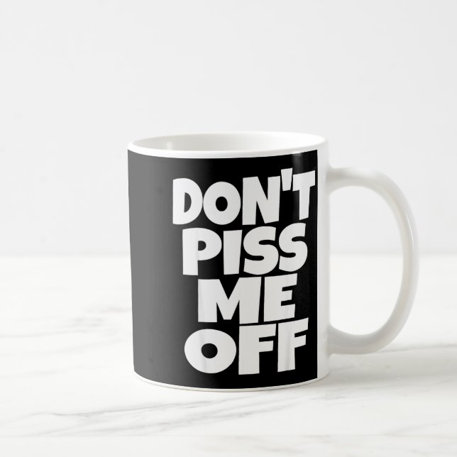 Don't Me Off Funny Saying Sarcastic Novelty T-s  Coffee Mug (Right)