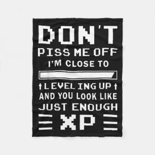 Don't Me Off I'm Close To Leveling Up Funny Gamer  Fleece Blanket