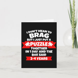 Dont Mean To Brag, Put Puzzle Together 1day, Box S Card