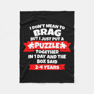 Dont Mean To Brag, Put Puzzle Together 1day, Box S Fleece Blanket
