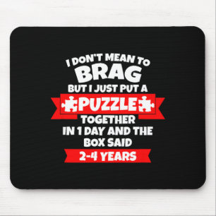 Dont Mean To Brag, Put Puzzle Together 1day, Box S Mouse Mat