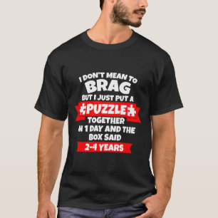 Dont Mean To Brag, Put Puzzle Together 1day, Box S T-Shirt