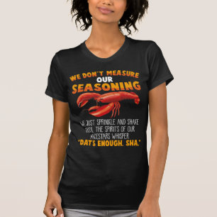 Don't measure seasoning Crawfish Sarcastic Gag T-Shirt