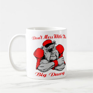 Dont Mess Big Dog Coffee Mug