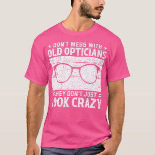 Don'T Mess Crazy Optician Optometry Eye Doctor Opt T-Shirt
