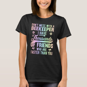 Don't Mess With A Beekeeper  Beekeeping Beekeeper  T-Shirt