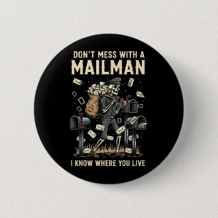 Dont Mess with a Mailman Know Where Live Halloween 6 Cm Round Badge