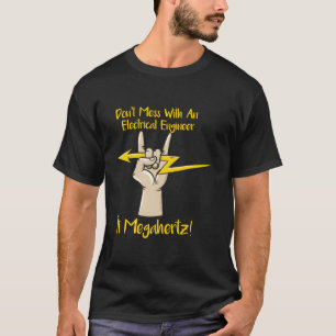 Don'T Mess With An Electrical Engineer Funny Engin T-Shirt