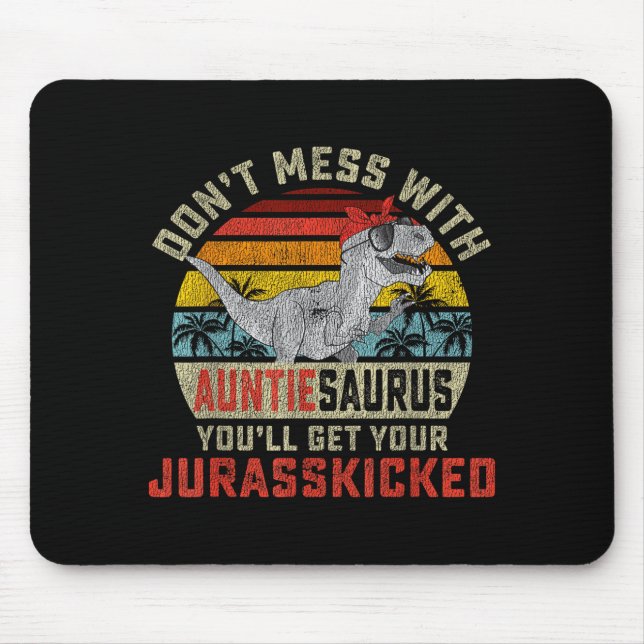 Don't Mess With Auntiesaurus You'll Get Jurkicked  Mouse Mat (Front)