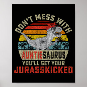 Don't Mess With Auntiesaurus You'll Get Jurkicked  Poster