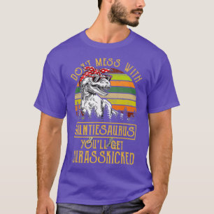 Dont Mess With Auntiesaurus Youll Get T-Shirt