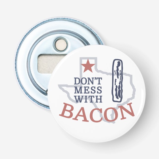 Don't Mess with Bacon Bottle Opener (Front)