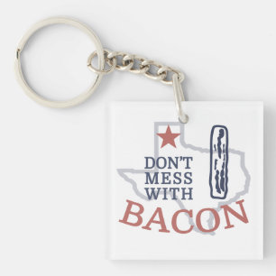 Don't Mess with Bacon Key Ring