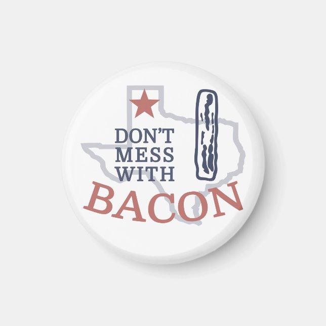 Don't Mess with Bacon Magnet (Front)