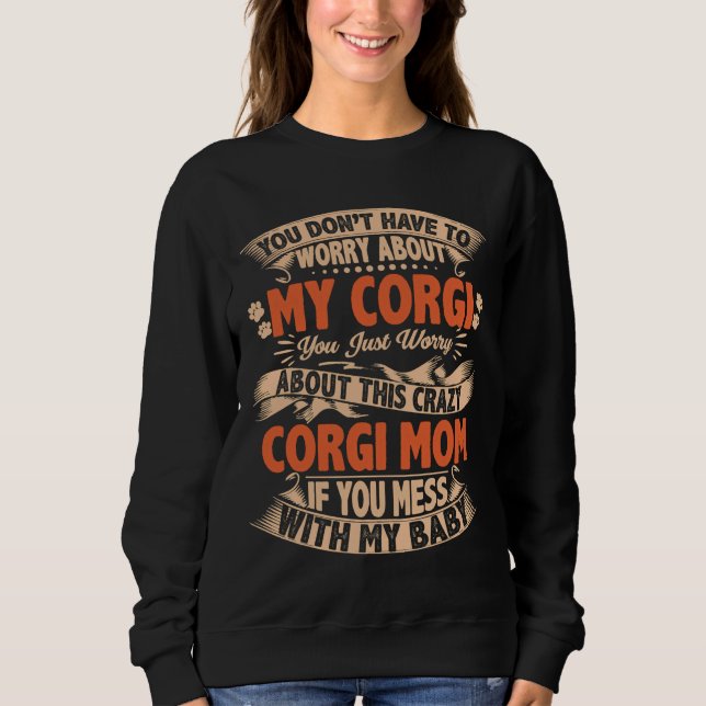 Dont Mess With Corgi Mum Sweatshirt (Front)