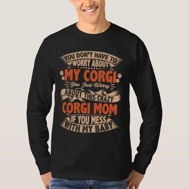 Dont Mess With Corgi Mum T-Shirt (Front)