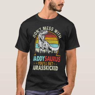 Don't Mess With Daddysaurus Mens Fathers Day Dino T-Shirt