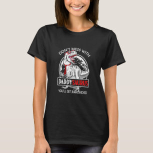 Don't Mess With Daddysaurus You'll Get Jurasskicke T-Shirt
