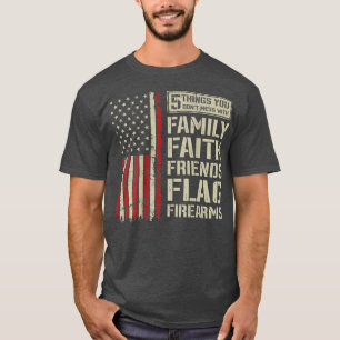 Dont Mess With Family Faith Friends Flag Firearms T-Shirt
