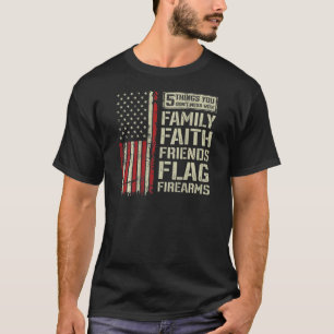 Don't Mess With Family Faith Friends Flag Firearms T-Shirt