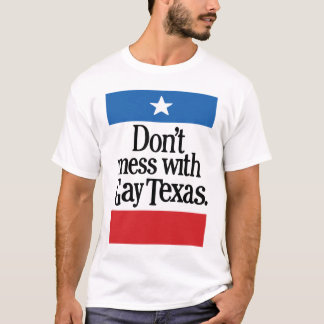 Don't mess with gay Texas T-Shirt