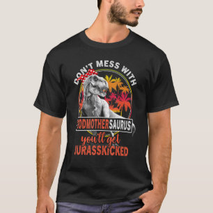 Dont Mess With Godmothersaurus Youll Get Jurasskic T-Shirt