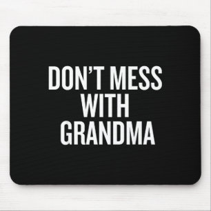 Dont Mess With Grandma Mouse Mat