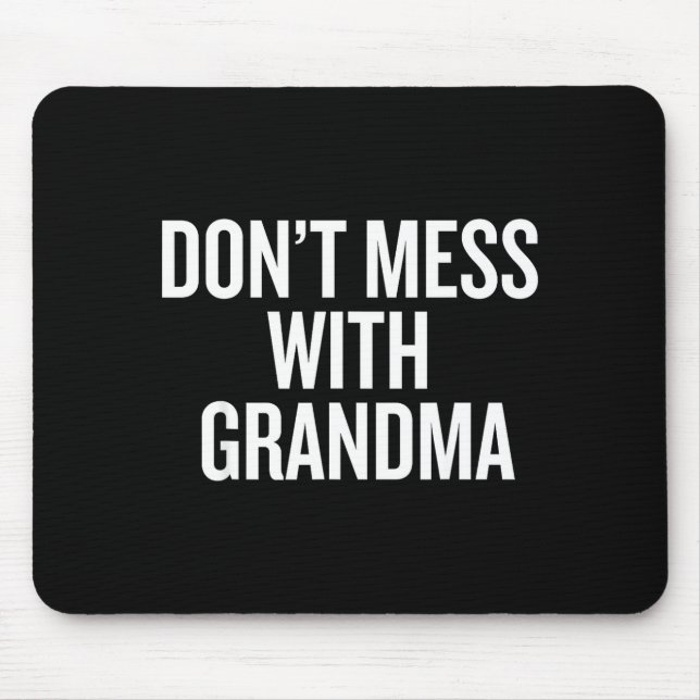 Dont Mess With Grandma  Mouse Mat (Front)