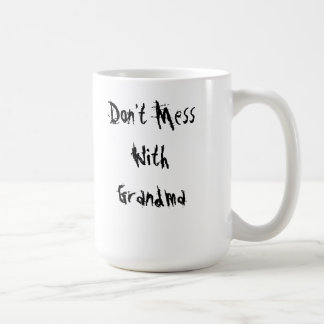 Don't mess with Grandma mug. Coffee Mug