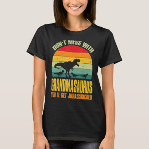 Don't Mess With Grandmasaurus You'll Get Jurasskic T-Shirt