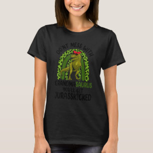 Dont Mess With Grandmasaurus You'll Get Jurasskick T-Shirt