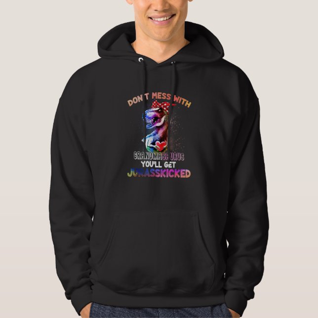 Dont Mess With Grandmasaurus Youll Get Jurasskicke Hoodie (Front)