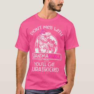 Dont Mess With Grandmasaurus Youll Get Jurasskicke T-Shirt