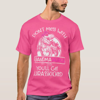 Dont Mess With Grandmasaurus Youll Get Jurasskicke T-Shirt