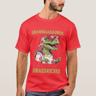 Dont Mess With Grandmasaurus Youll Get Jurasskicke T-Shirt