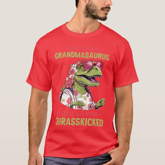 Dont Mess With Grandmasaurus Youll Get Jurasskicke T-Shirt (Front)