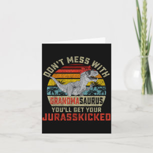 Dont Mess With Grandmasaurus Youll Get Jurkicked G Card