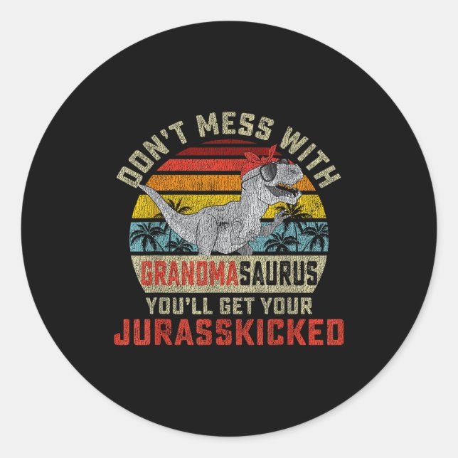 Dont Mess With Grandmasaurus Youll Get Jurkicked G Classic Round Sticker (Front)