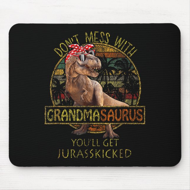 Don't Mess With Grandmasaurus You'll Get Jurkicked Mouse Mat (Front)