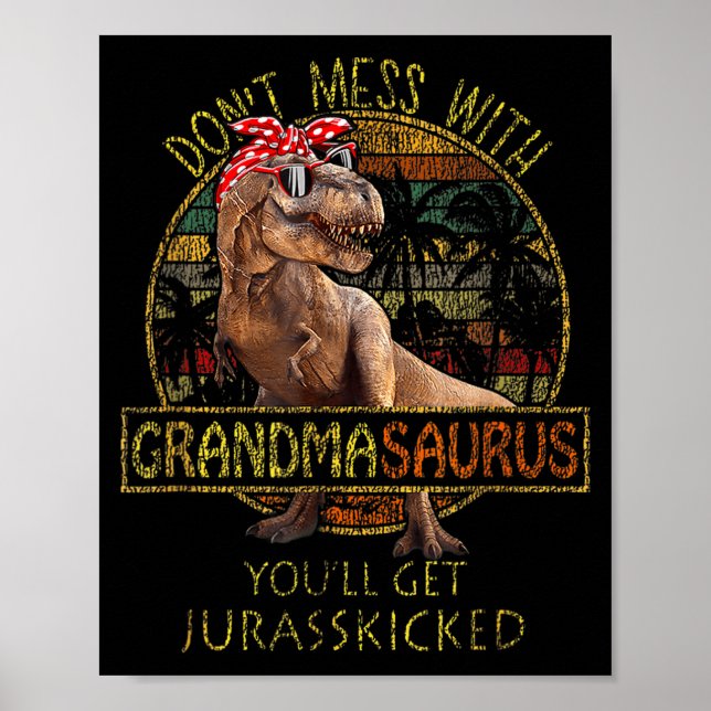 Don't Mess With Grandmasaurus You'll Get Jurkicked Poster (Front)
