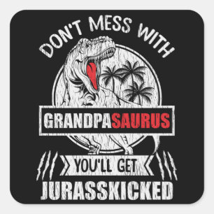 Don't Mess With Grandpa Saurus Dinosaur Family Dad Square Sticker