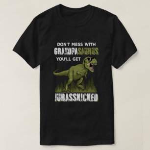 Don't Mess With Grandpasaurus You'll Get Jurasskic T-Shirt