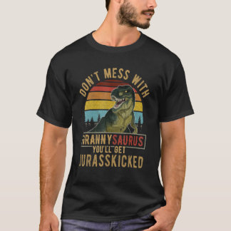 Don't Mess With Grannysaurus You'll Get Jurasskick T-Shirt