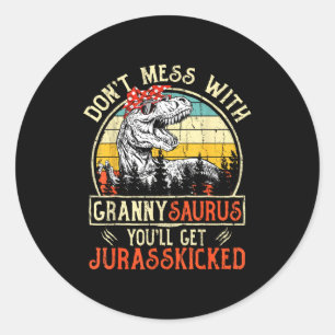 Don't Mess With Grannysaurus You'll Get Jurkicked  Classic Round Sticker