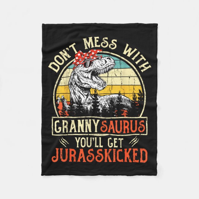 Don't Mess With Grannysaurus You'll Get Jurkicked  Fleece Blanket (Front)
