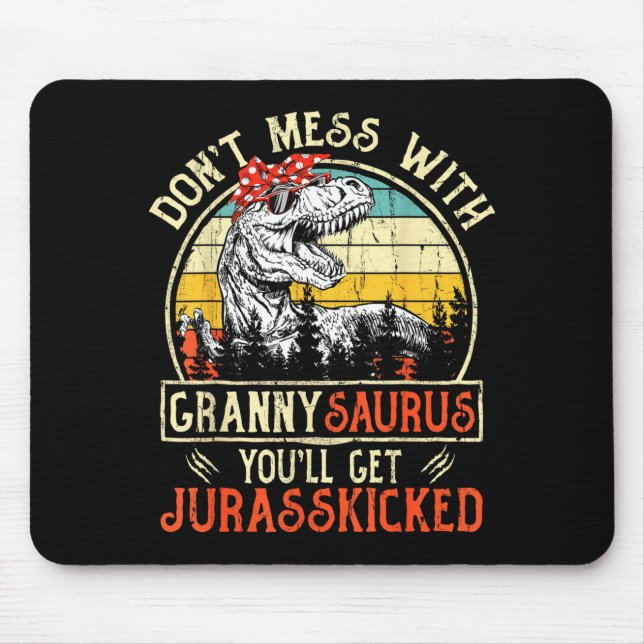 Don't Mess With Grannysaurus You'll Get Jurkicked  Mouse Mat (Front)