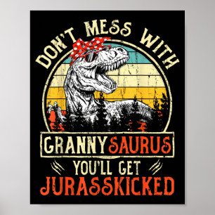 Don't Mess With Grannysaurus You'll Get Jurkicked Poster