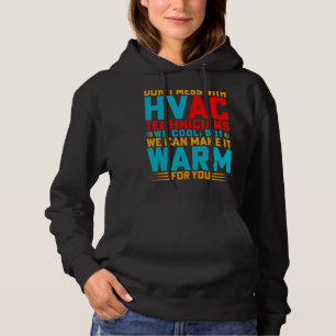 Don't Mess With Hvac Technicians Hvac Tech Engin Hoodie