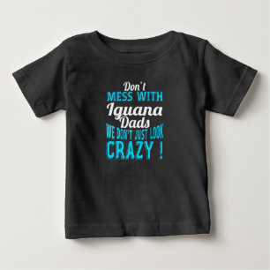 Don't mess with Iguana Dads Baby T-Shirt