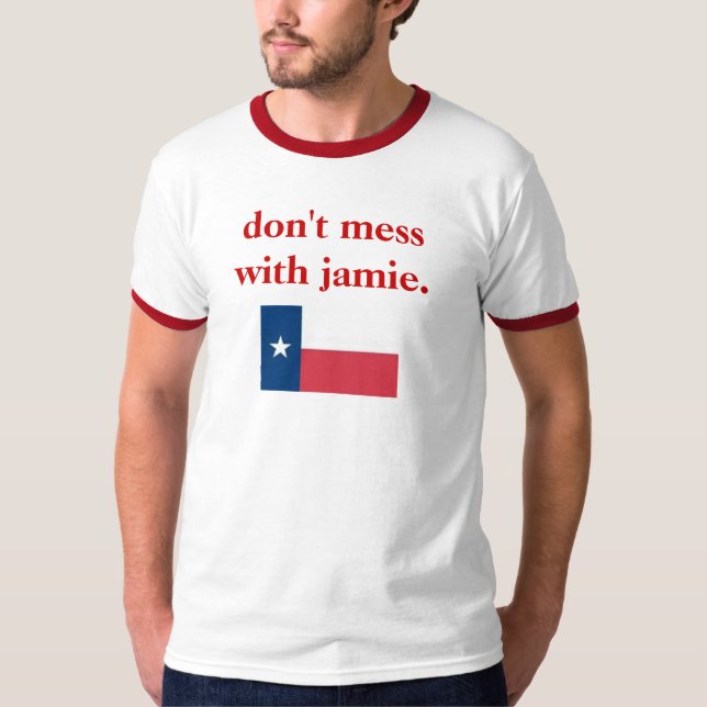 don't mess with jamie. T-Shirt (Front)